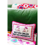 'Not my Circus' Pillow